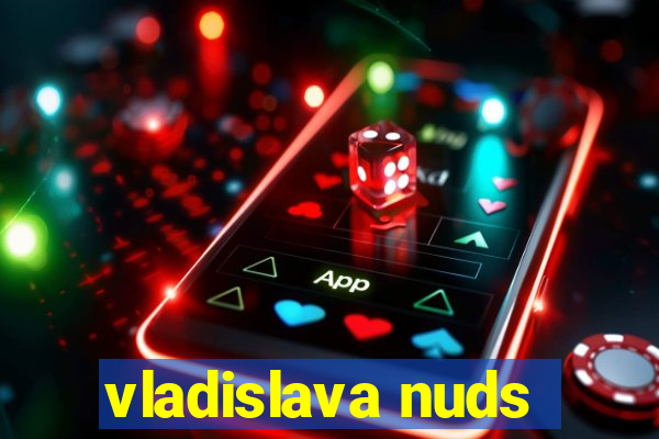 vladislava nuds